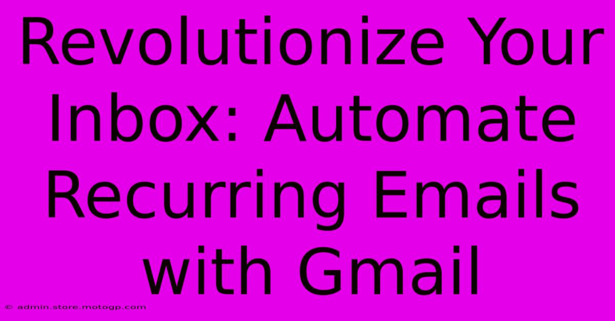 Revolutionize Your Inbox: Automate Recurring Emails With Gmail