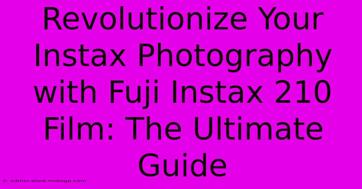 Revolutionize Your Instax Photography With Fuji Instax 210 Film: The Ultimate Guide