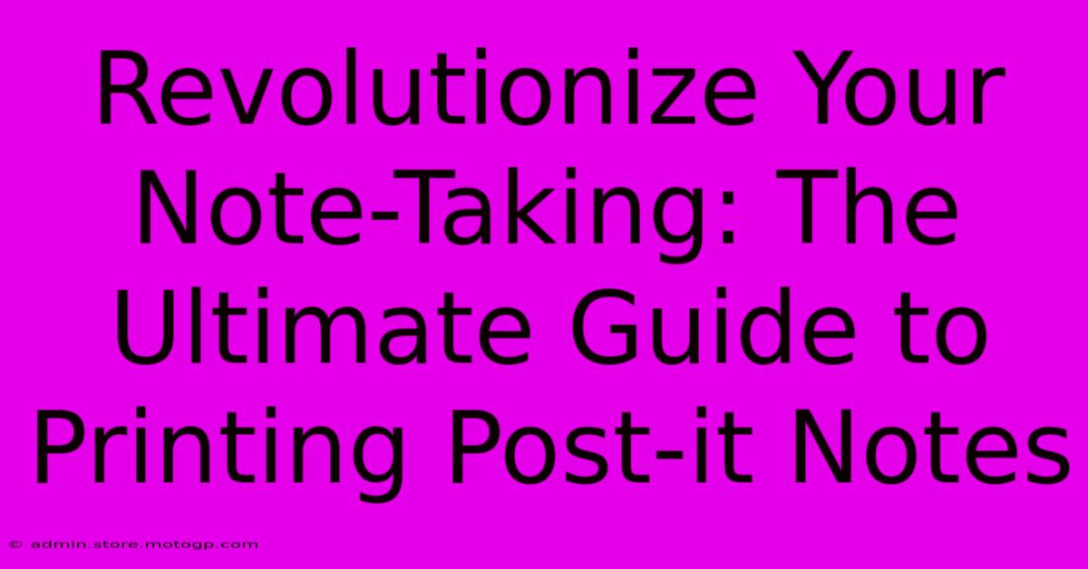 Revolutionize Your Note-Taking: The Ultimate Guide To Printing Post-it Notes