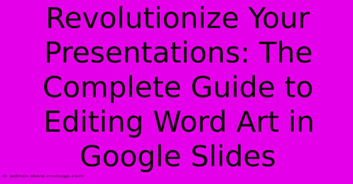 Revolutionize Your Presentations: The Complete Guide To Editing Word Art In Google Slides