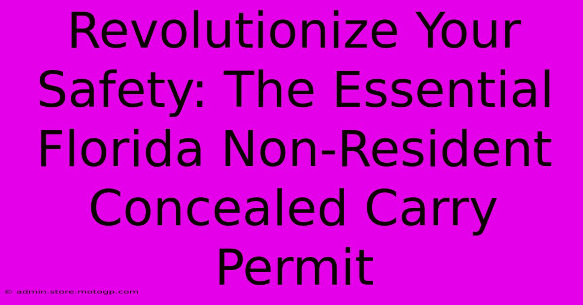 Revolutionize Your Safety: The Essential Florida Non-Resident Concealed Carry Permit