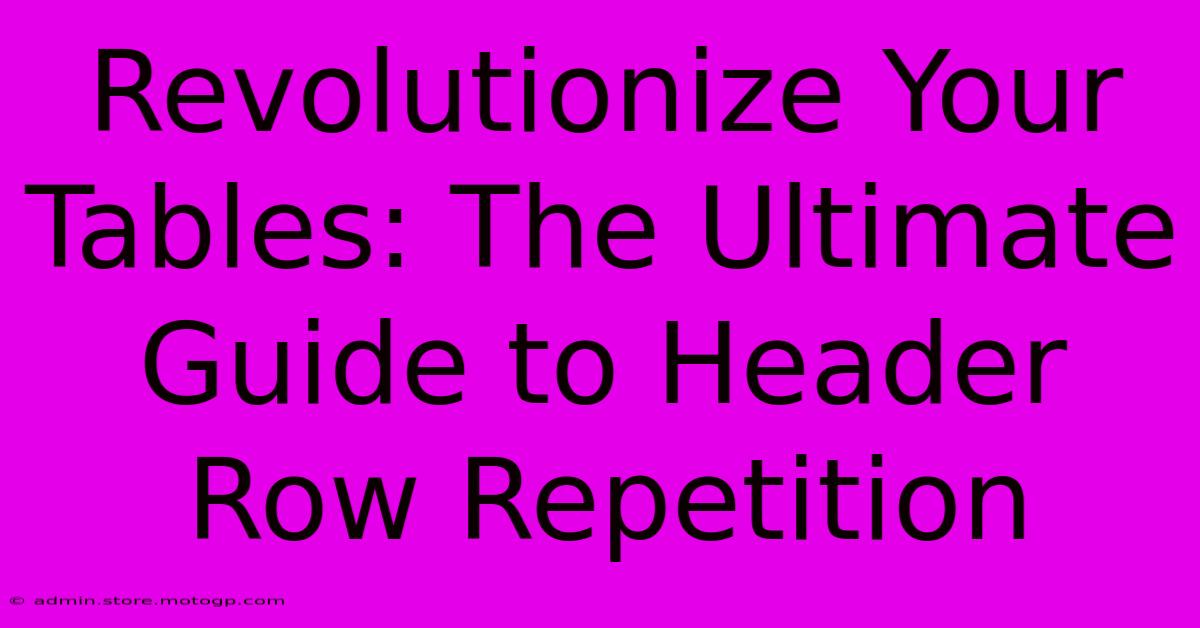 Revolutionize Your Tables: The Ultimate Guide To Header Row Repetition