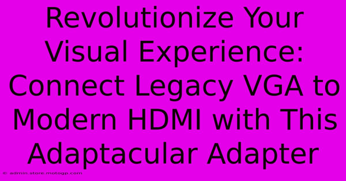 Revolutionize Your Visual Experience: Connect Legacy VGA To Modern HDMI With This Adaptacular Adapter