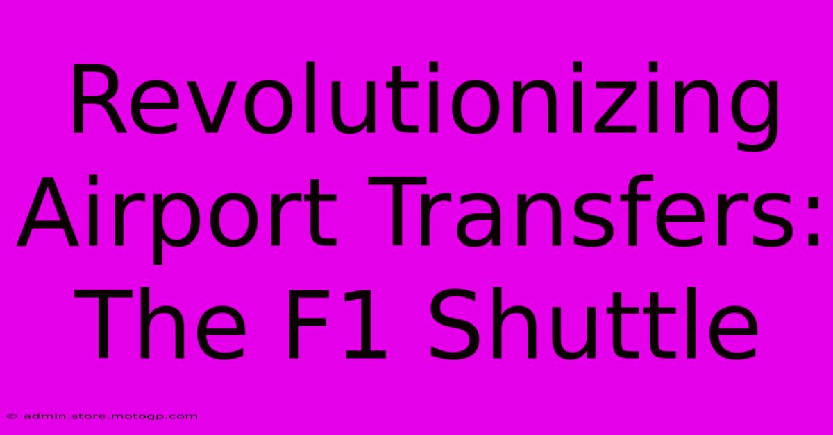 Revolutionizing Airport Transfers: The F1 Shuttle