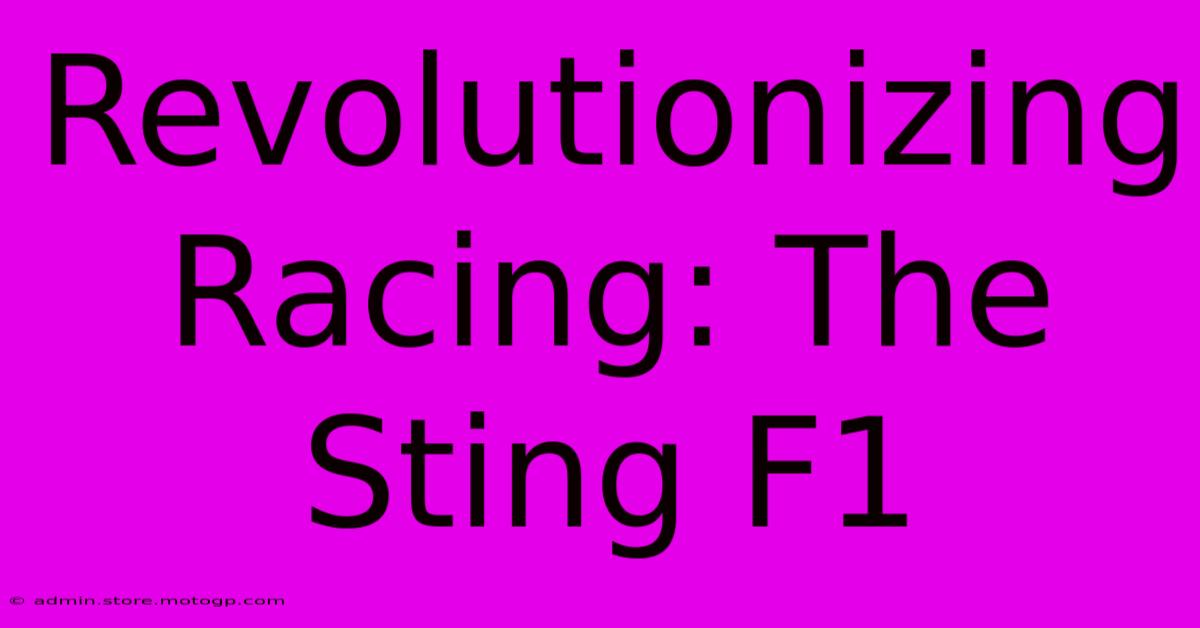 Revolutionizing Racing: The Sting F1