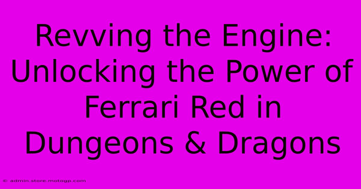 Revving The Engine: Unlocking The Power Of Ferrari Red In Dungeons & Dragons