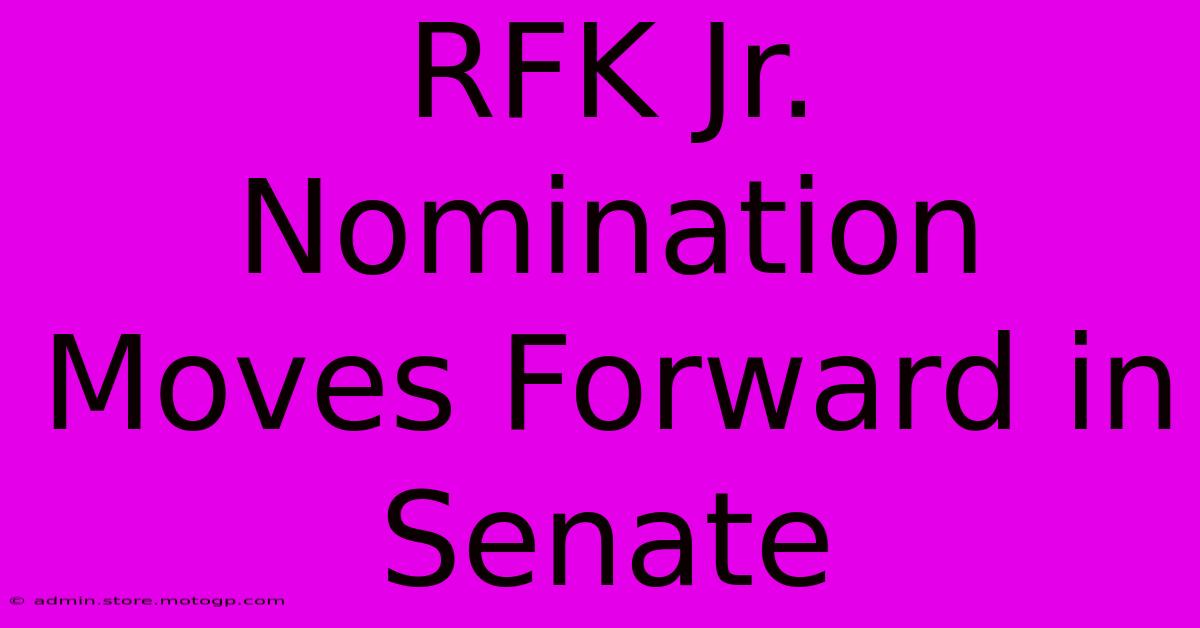 RFK Jr. Nomination Moves Forward In Senate