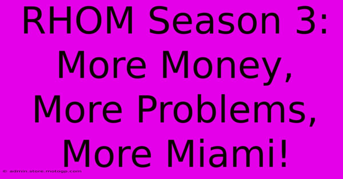 RHOM Season 3: More Money, More Problems, More Miami!