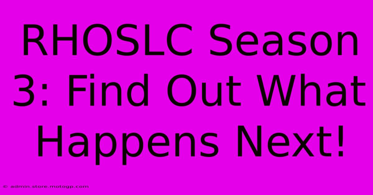 RHOSLC Season 3: Find Out What Happens Next!