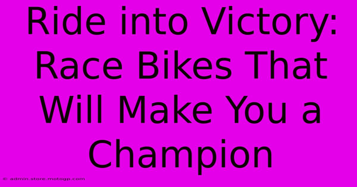 Ride Into Victory: Race Bikes That Will Make You A Champion