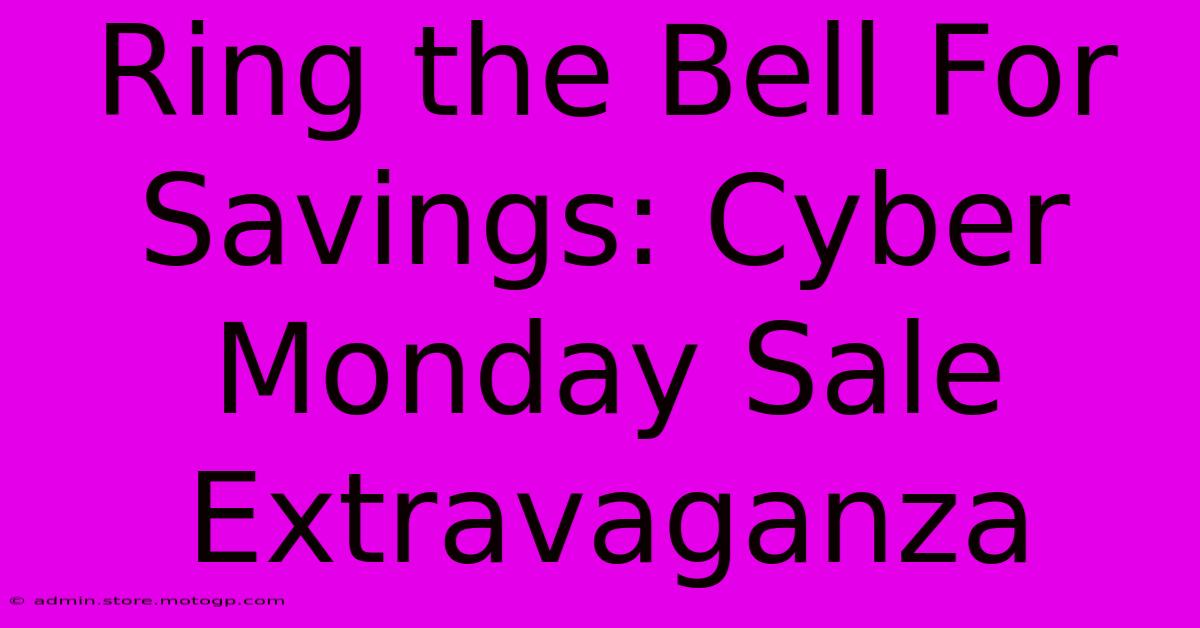 Ring The Bell For Savings: Cyber Monday Sale Extravaganza