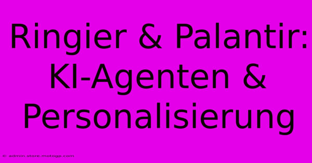 Ringier & Palantir: KI-Agenten & Personalisierung