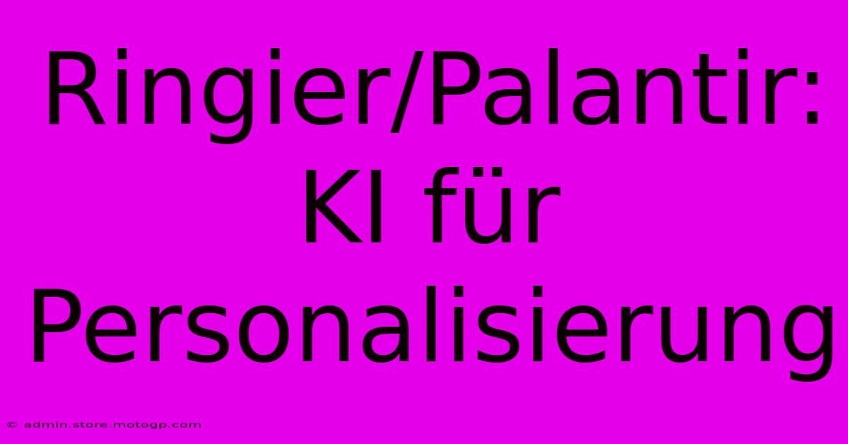 Ringier/Palantir: KI Für Personalisierung