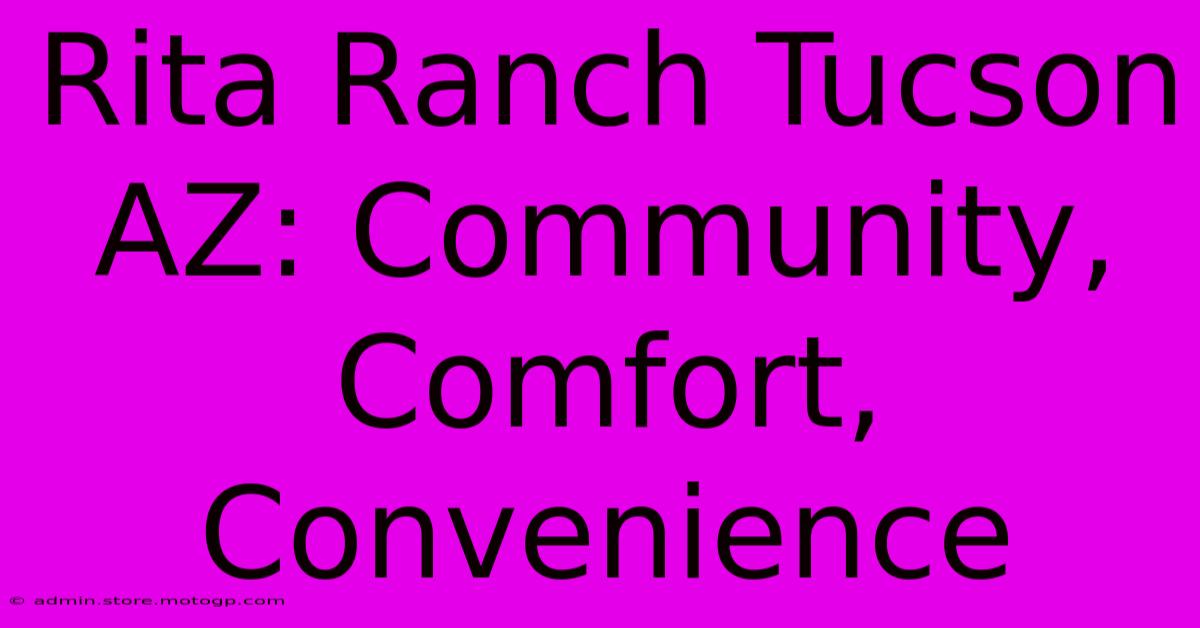 Rita Ranch Tucson AZ: Community, Comfort, Convenience