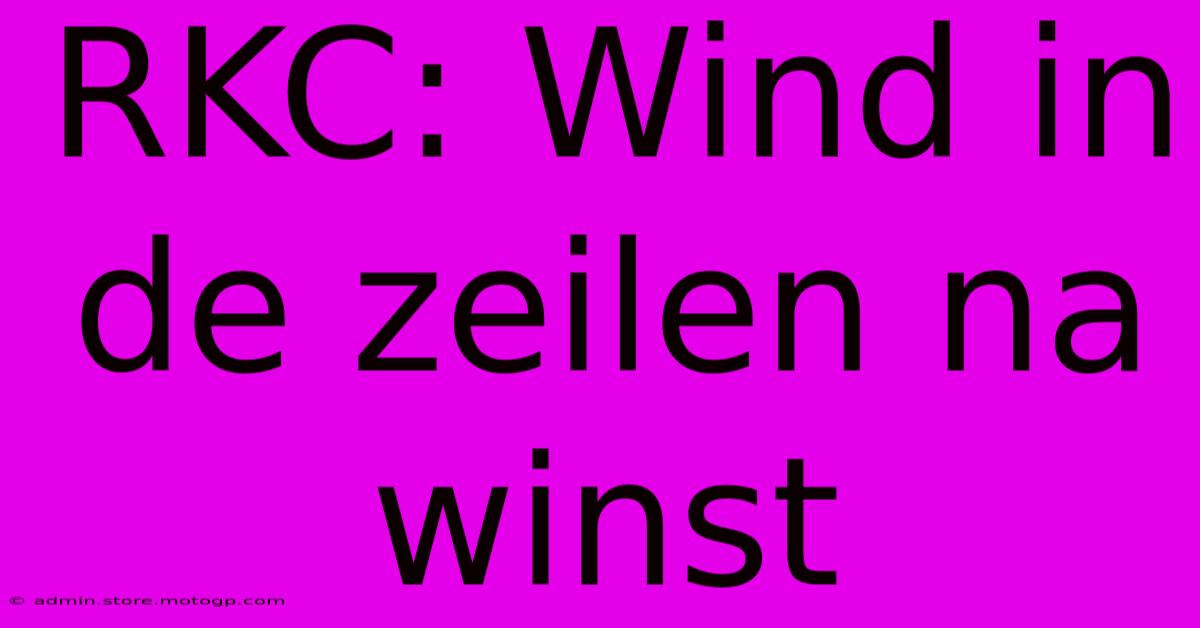 RKC: Wind In De Zeilen Na Winst