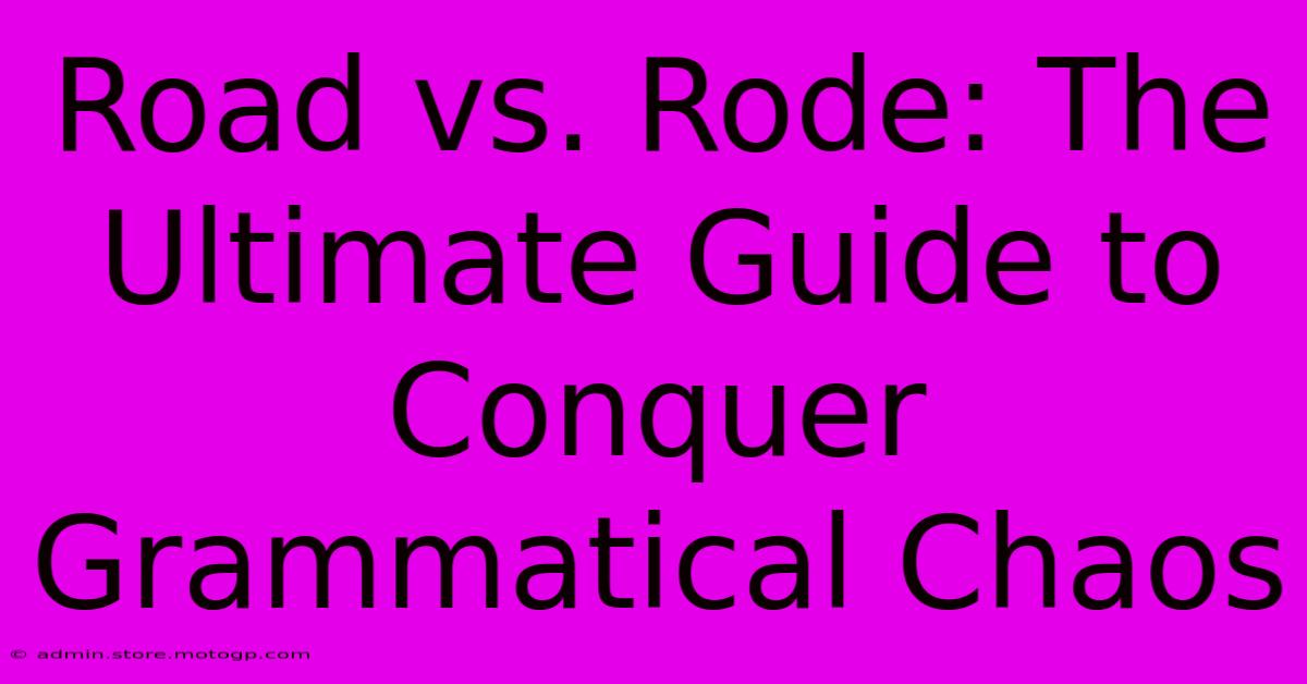 Road Vs. Rode: The Ultimate Guide To Conquer Grammatical Chaos