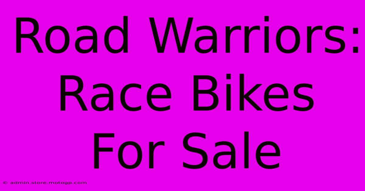 Road Warriors: Race Bikes For Sale