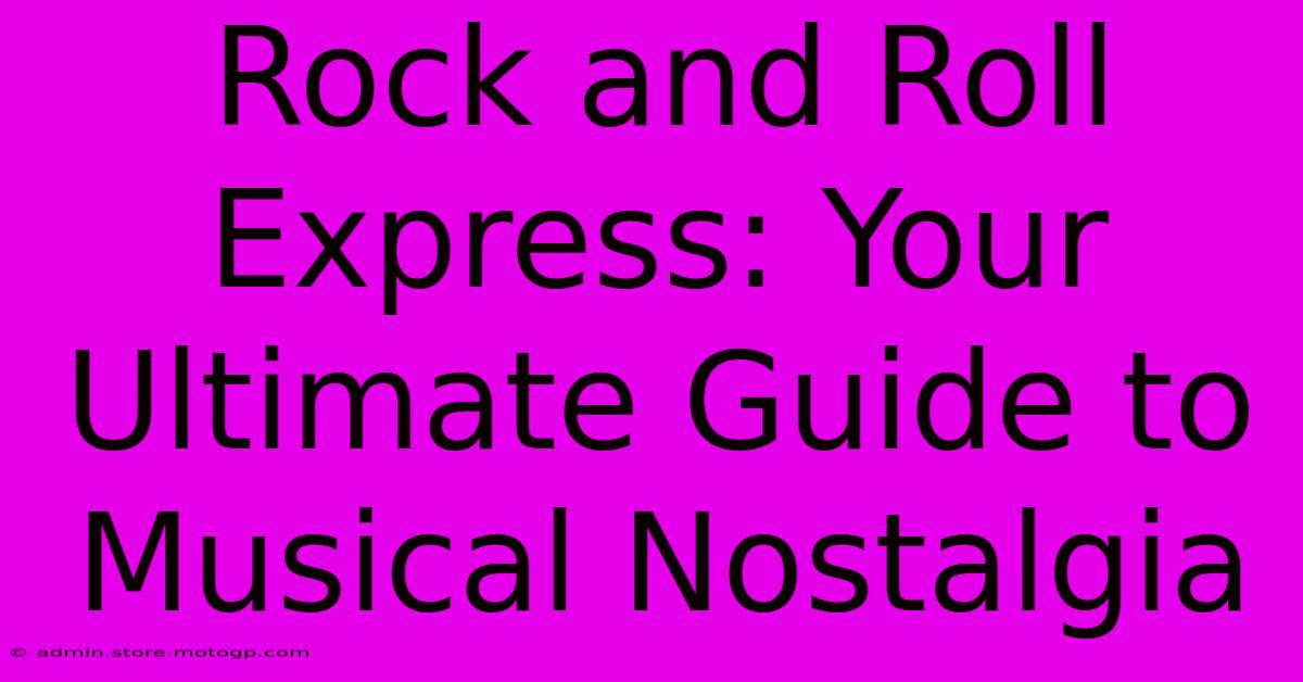 Rock And Roll Express: Your Ultimate Guide To Musical Nostalgia