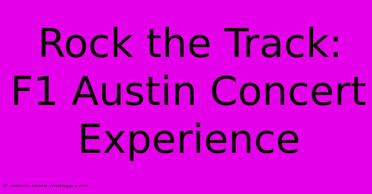 Rock The Track: F1 Austin Concert Experience