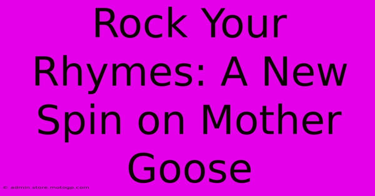 Rock Your Rhymes: A New Spin On Mother Goose