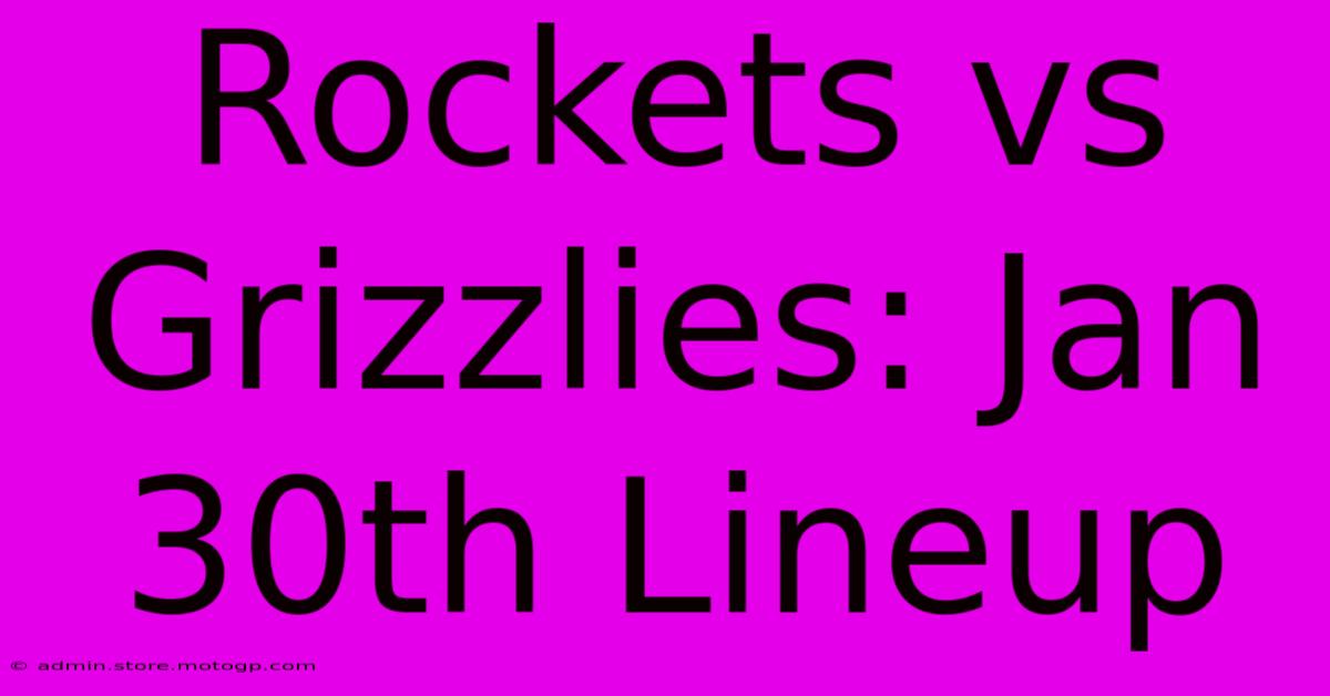 Rockets Vs Grizzlies: Jan 30th Lineup