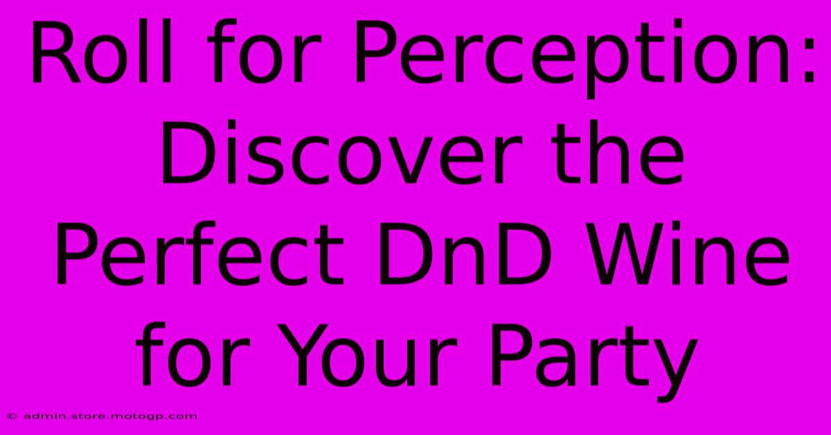 Roll For Perception: Discover The Perfect DnD Wine For Your Party