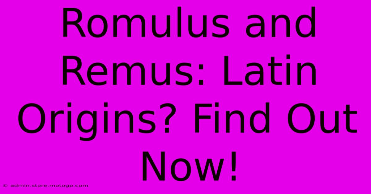 Romulus And Remus: Latin Origins? Find Out Now!