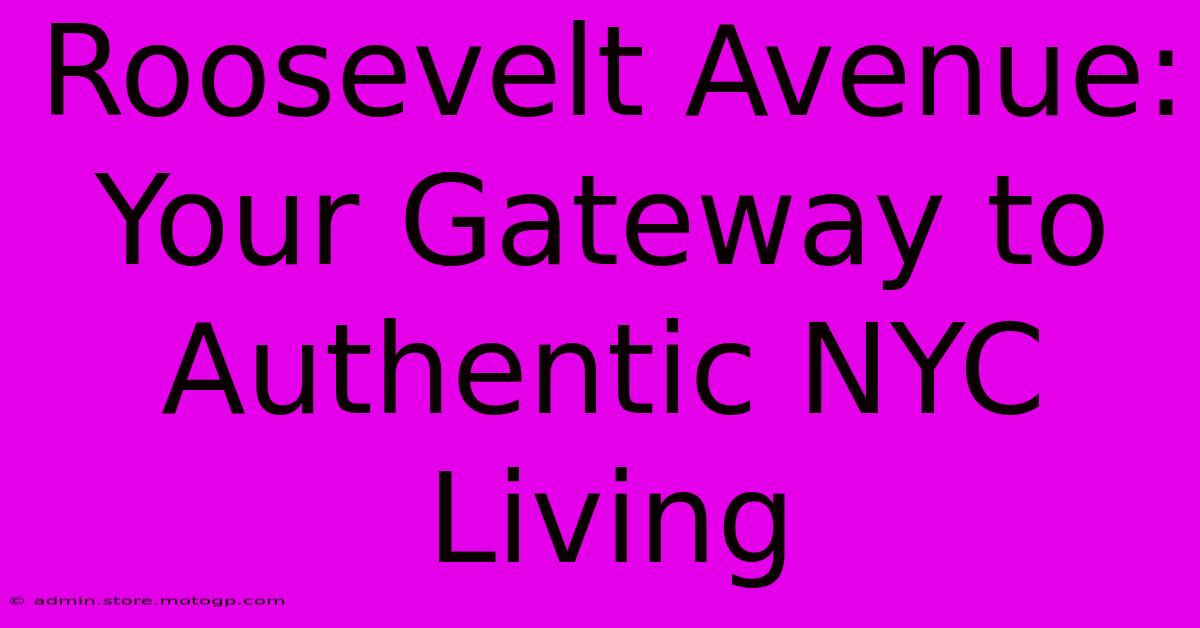 Roosevelt Avenue: Your Gateway To Authentic NYC Living