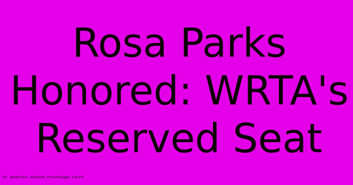 Rosa Parks Honored: WRTA's Reserved Seat