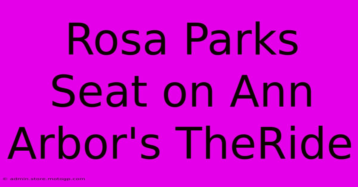 Rosa Parks Seat On Ann Arbor's TheRide