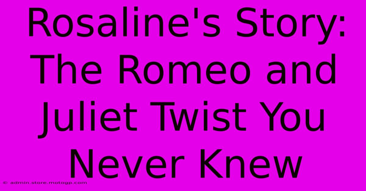 Rosaline's Story: The Romeo And Juliet Twist You Never Knew