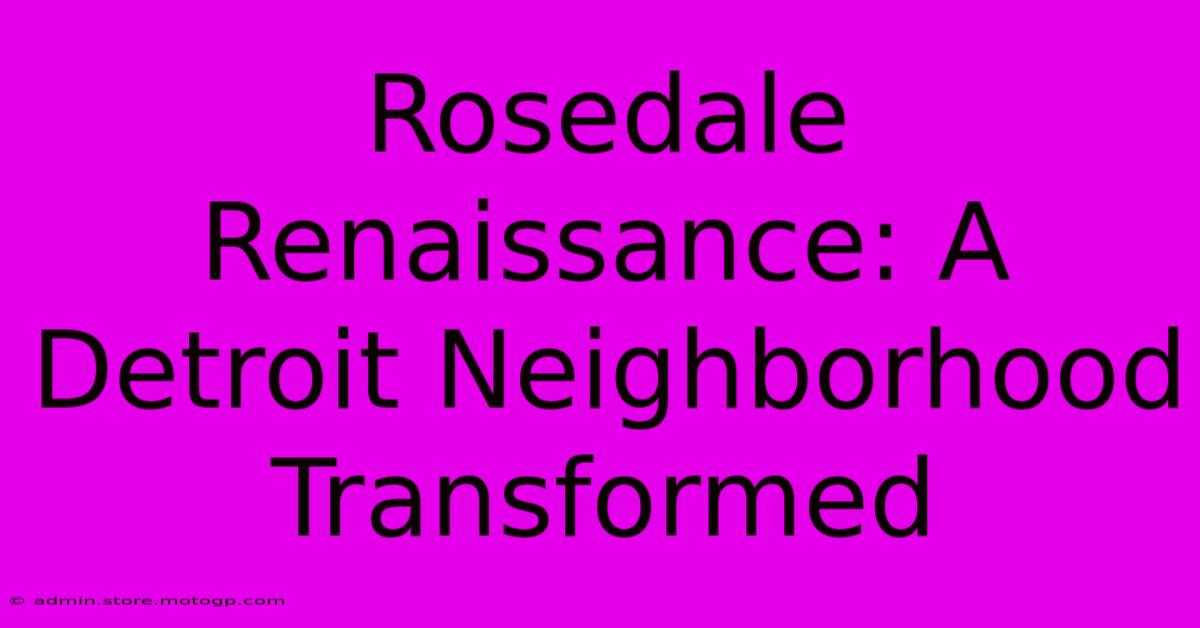 Rosedale Renaissance: A Detroit Neighborhood Transformed