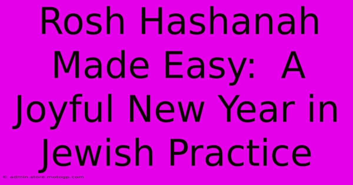 Rosh Hashanah Made Easy:  A Joyful New Year In Jewish Practice