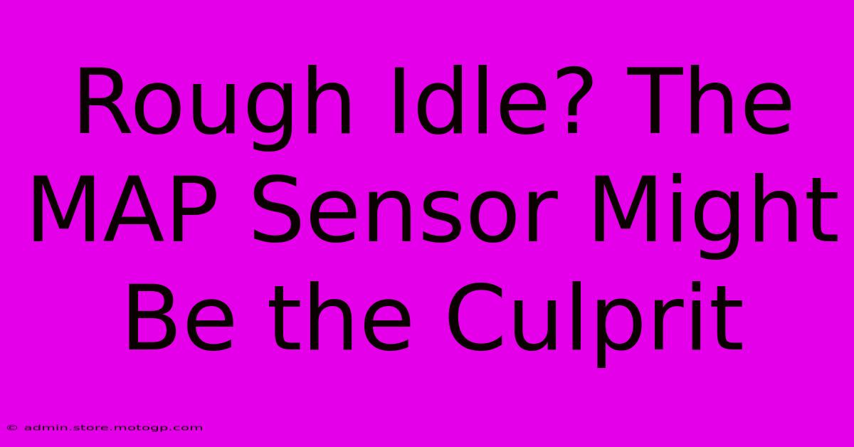 Rough Idle? The MAP Sensor Might Be The Culprit