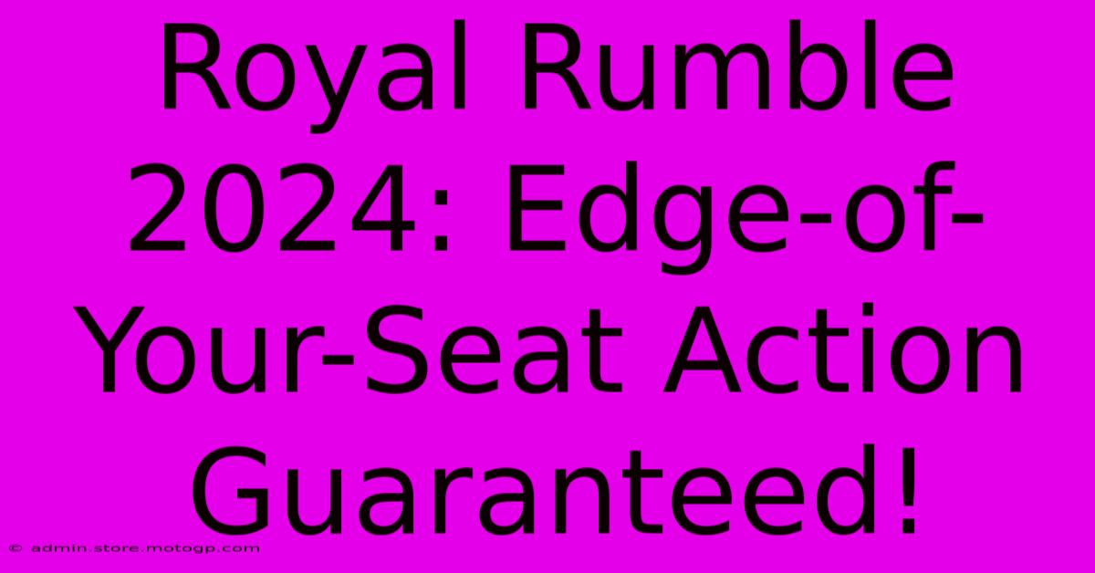 Royal Rumble 2024: Edge-of-Your-Seat Action Guaranteed!