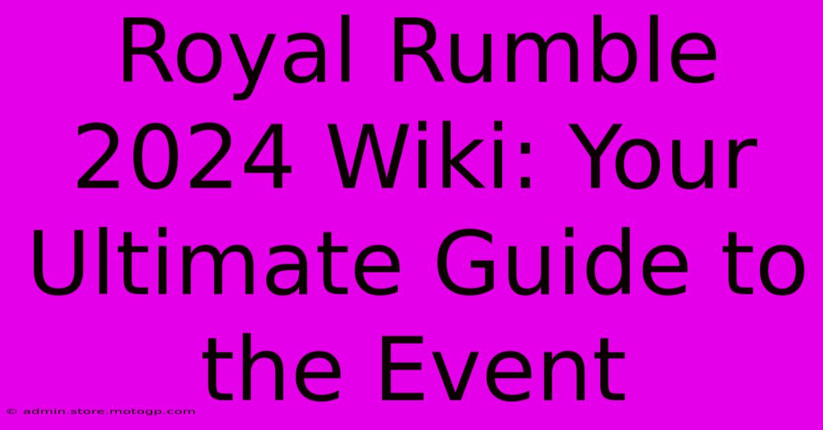 Royal Rumble 2024 Wiki: Your Ultimate Guide To The Event