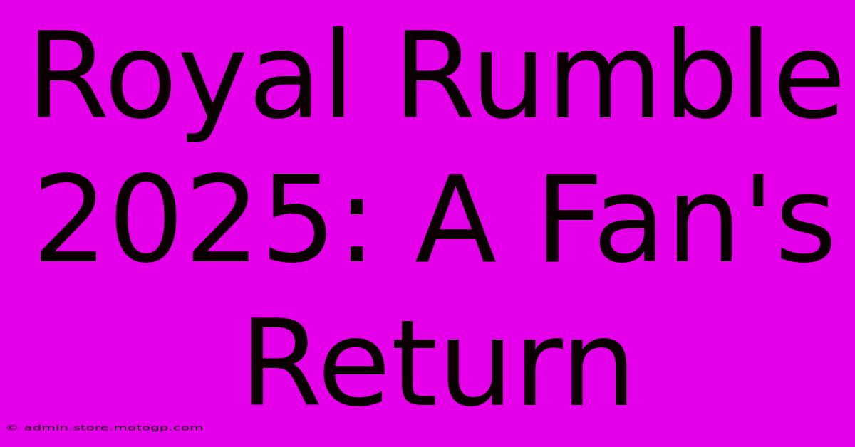 Royal Rumble 2025: A Fan's Return