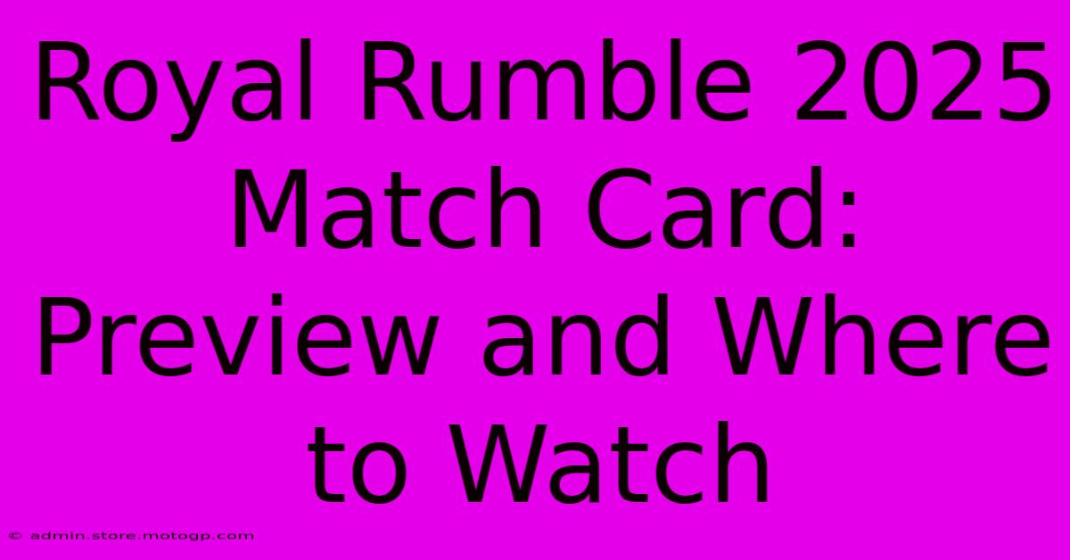 Royal Rumble 2025 Match Card: Preview And Where To Watch