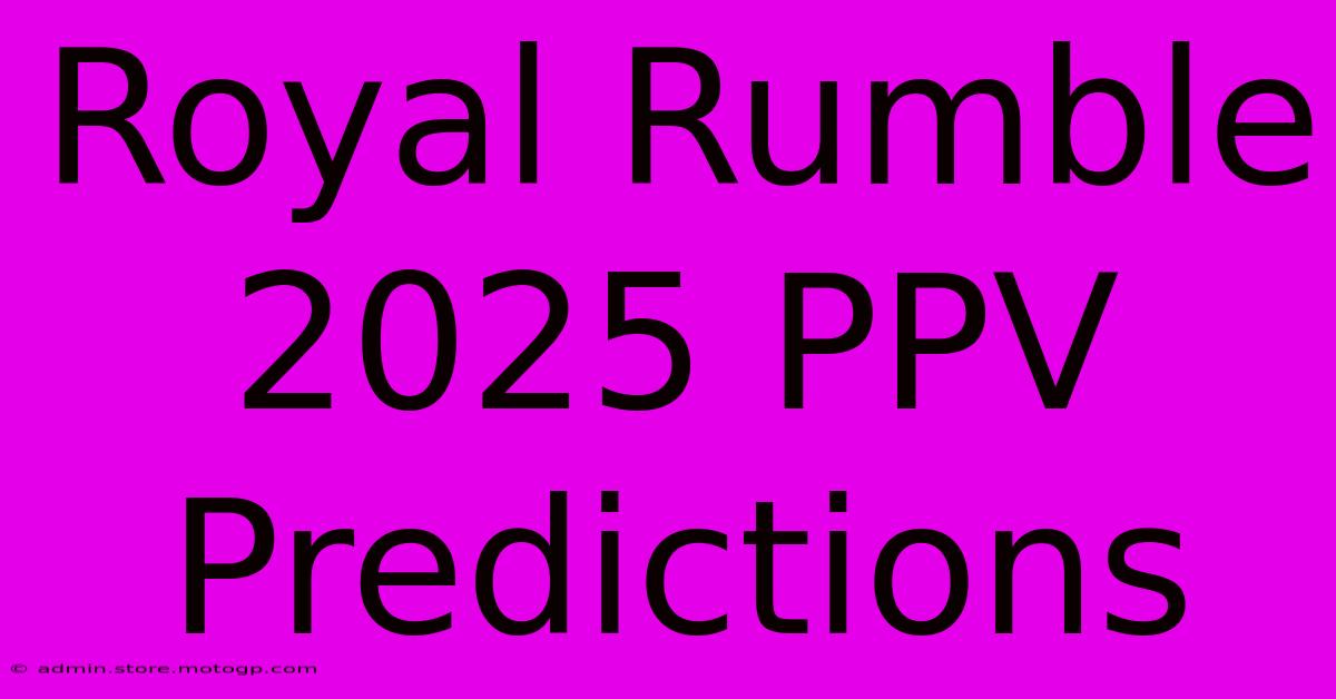 Royal Rumble 2025 PPV Predictions