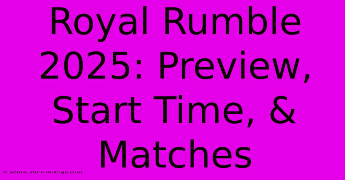 Royal Rumble 2025: Preview, Start Time, & Matches