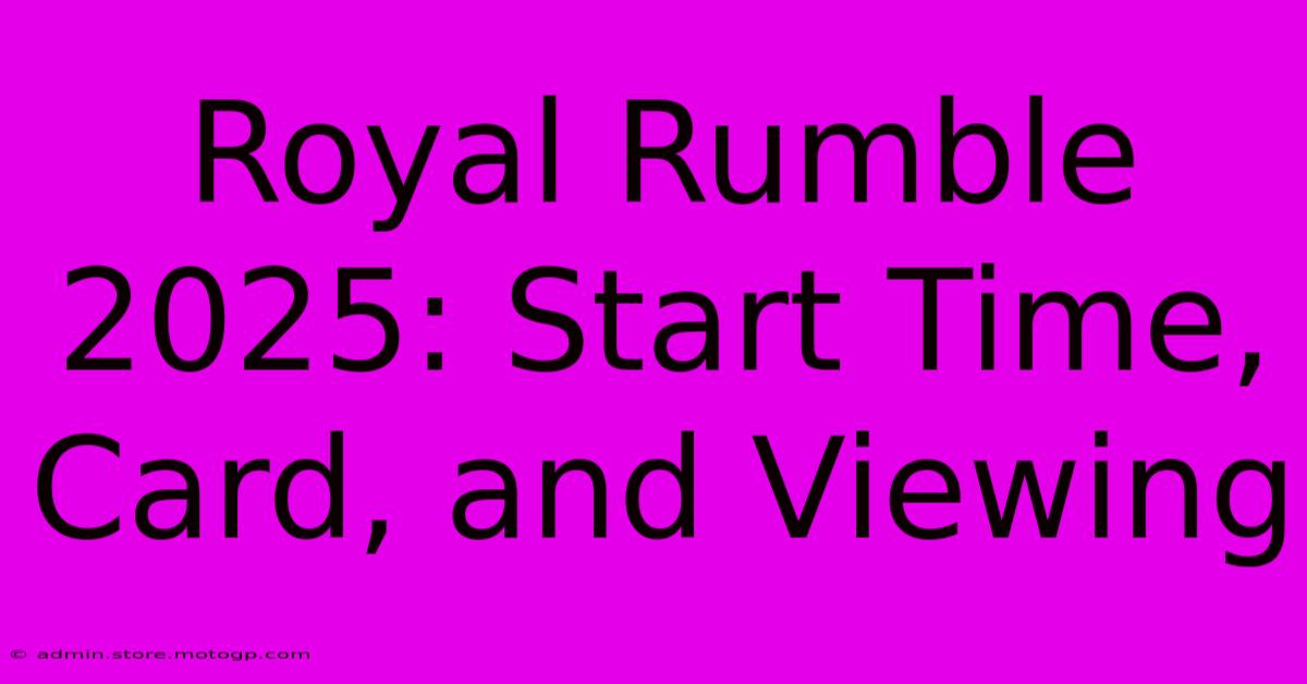 Royal Rumble 2025: Start Time, Card, And Viewing