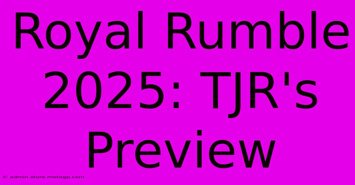 Royal Rumble 2025: TJR's Preview