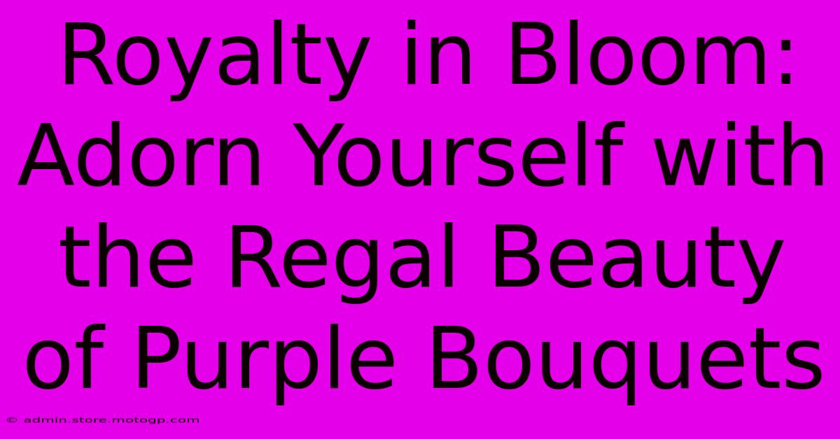 Royalty In Bloom: Adorn Yourself With The Regal Beauty Of Purple Bouquets