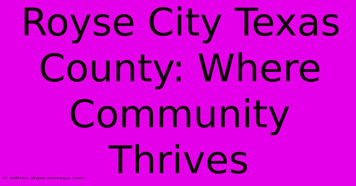 Royse City Texas County: Where Community Thrives