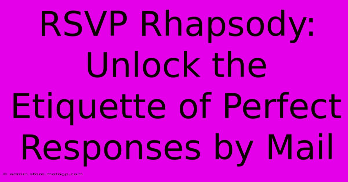 RSVP Rhapsody: Unlock The Etiquette Of Perfect Responses By Mail