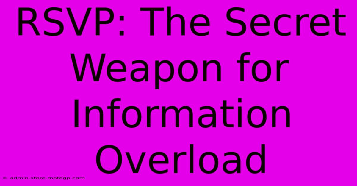 RSVP: The Secret Weapon For Information Overload