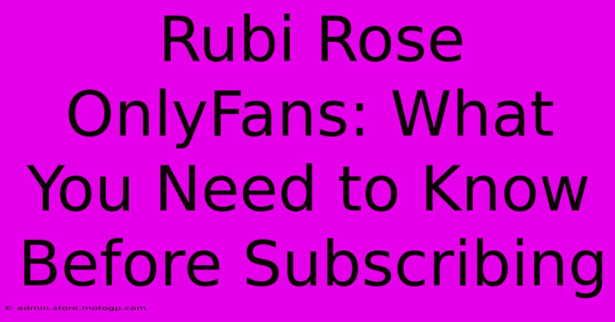 Rubi Rose OnlyFans: What You Need To Know Before Subscribing