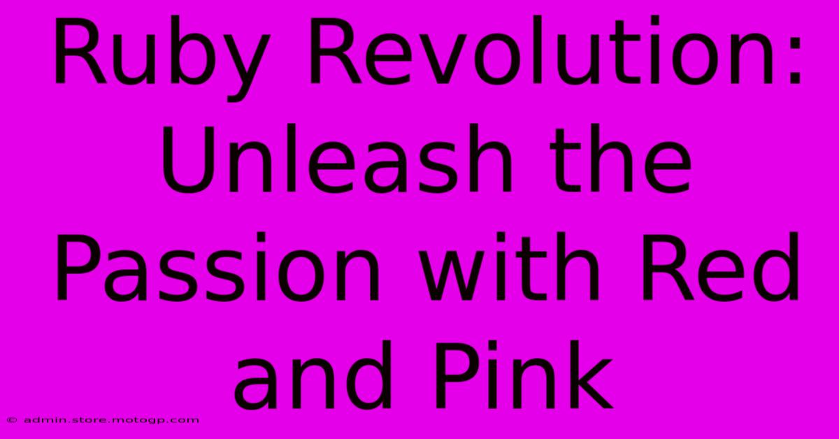 Ruby Revolution: Unleash The Passion With Red And Pink