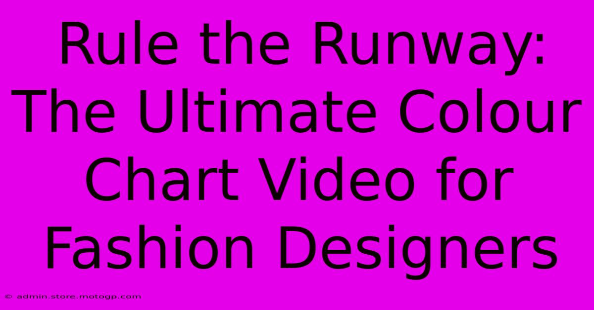 Rule The Runway: The Ultimate Colour Chart Video For Fashion Designers