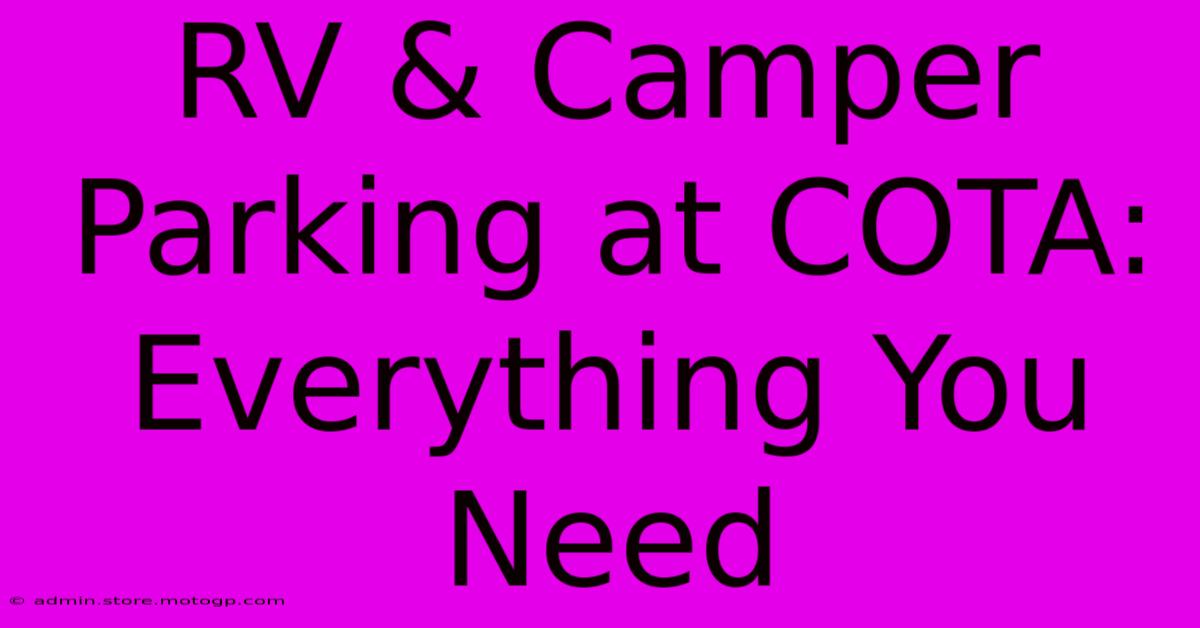 RV & Camper Parking At COTA: Everything You Need